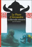 Jean-Yves Empereur - Le Phare d'Alexandrie - La Merveille retrouvée.