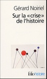Gérard Noiriel - Sur la crise de l'histoire.