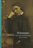 Michel Schneider - Schumann - Les voix intérieures.