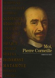 Christian Biet - Moi, Pierre Corneille.