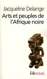 Jacqueline Delange - Arts et peuples de l'Afrique noire - Introduction à une analyse des créations plastiques.