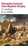 Alexandre Corréard et Jean-Baptiste Savigny - Le naufrage de la Méduse - Relation du naufrage de la frégate la Méduse.