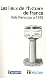  Michelin - Les lieux de l'histoire de France - De la Préhistoire à 1945.