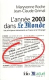 Maryvonne Roche et Jean-Claude Grimal - L'année 2003 dans Le Monde - Les principaux événements en France et à l'étranger.