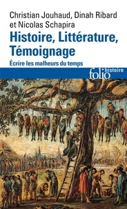 Christian Jouhaud et Nicolas Schapira - Histoire, Littérature, Témoignage - Ecrire les malheurs du temps.