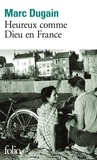 Marc Dugain - Heureux comme Dieu en France.