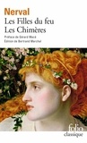 Gérard de Nerval - Les filles du feu ; Les Chimères.