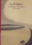 Patrick Roegiers - La Belgique - Le roman d'un pays.