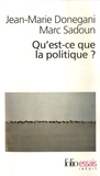 Jean-Marie Donegani et Marc Sadoun - Qu'est-ce que la politique ?.