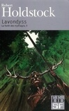 Robert Holdstock - La forêt des Mythagos Tome 2 : Lavondyss.