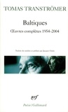 Tomas Tranströmer - Baltiques - Oeuvres complètes 1954-2004.