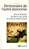 Jean-Louis Laville et Antonio-David Cattani - Dictionnaire de l'autre économie.