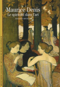 Jean-Paul Bouillon - Maurice Denis - Le spirituel dans l'art.