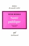 Peter Nichols - Santé publique ou les amours noires d'un homme en blanc.