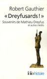 Robert Gauthier - "Dreyfusards !" - Souvenirs de Mathieu Dreyfus et autres inédits.