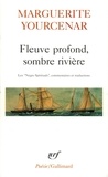 Marguerite Yourcenar - Fleuve Profond, Sombre Riviere. Les "Negro Spirituals", Commentaires Et Traductions.
