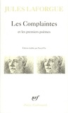 Jules Laforgue - Les Complaintes Et Les Premiers Poemes.
