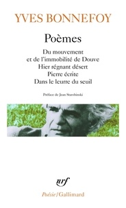 Yves Bonnefoy - Poemes. Du Mouvement Et De L'Immobilite De Douve. Hier Regnant Desert. Pierre Ecrite. Dans Le Leurre Du Seuil.