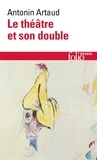 Antonin Artaud - Le Théâtre et son double. (suivi de) Le Théâtre de Séraphin.