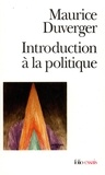 Maurice Duverger - Introduction à la politique.