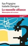 Ilya Prigogine et Isabelle Stengers - La Nouvelle Alliance. Metamorphose De La Science.