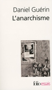 Daniel Guérin - L'anarchisme - De la doctrine à la pratique suivi de Anarchisme et marxisme.