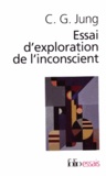 Carl-Gustav Jung - Essai d'exploration de l'inconscient.