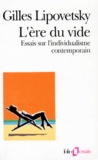 Gilles Lipovetsky - L'ERE DU VIDE. - Essais sur l'individualisme contemporain.