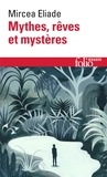 Mircéa Eliade - Mythes, rêves et mystères.