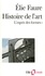 Elie Faure - Histoire de l'art - L'esprit des formes, Volume 1.
