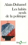 Alain Duhamel - Les Habits neufs de la politique.