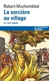 Robert Muchembled - La Sorciere Au Village. Xveme Et Xviiieme Siecles.