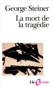 George Steiner - La mort de la tragédie.