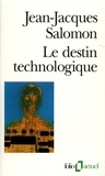 Jean-Jacques Salomon - Le destin technologique.
