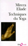 Mircéa Eliade - Techniques du yoga.