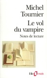 Michel Tournier - Le Vol Du Vampire. Notes De Lecture.