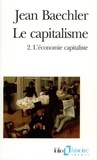Jean Baechler - Le Capitalisme. Tome 2, L'Economie Capitaliste.