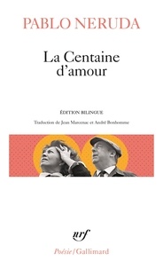Pablo Neruda - La Centaine d'amour - Edition bilingue français-espagnol.