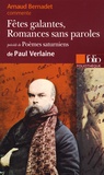 Arnaud Bernadet - Fêtes galantes, Romances sans paroles précédé de Poèmes saturniens de Paul Verlaine.