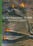 Dominique Bourg et Gilles-Laurent Rayssac - Le développement durable - Maintenant ou jamais.