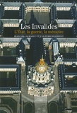 François Lagrange et Jean-Pierre Reverseau - Les Invalides - L'Etat, la Guerre, la Mémoire.