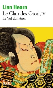 Lian Hearn - Le Clan des Otori Tome 4 : Le Vol du héron.
