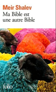 Meir Shalev - Ma Bible est une autre Bible.