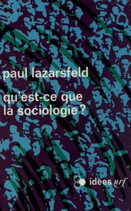 Paul Lazarsfeld - Qu'est-ce que la sociologie ?.