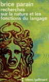 Brice Parain - Recherches sur la nature et les fonctions du langage.