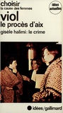 Gisèle Halimi - Choisir / La cause des femmes  : Viol, le procès d'Aix-en-Provence.