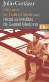Julio Cortázar - Histoires de Gabriel Medrano - Edition bilingue français-espagnol.