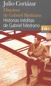 Julio Cortázar - Histoires de Gabriel Medrano - Edition bilingue français-espagnol.