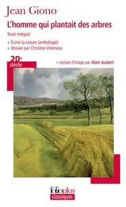Jean Giono - L'homme qui plantait des arbres - Ecrire la nature (anthologie).