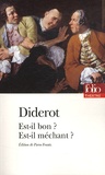 Denis Diderot - Est-il bon ? Est-il méchant ?.